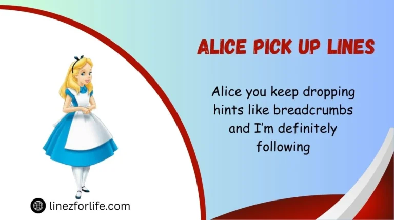 Alice Pick Up Lines