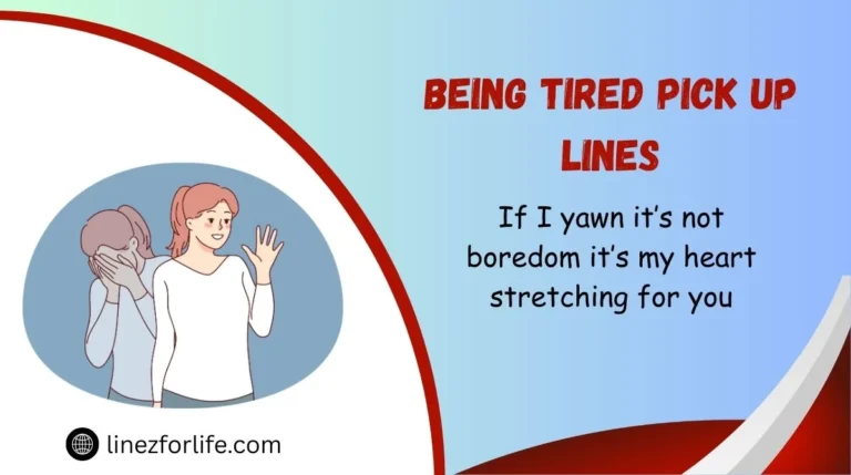 Being Tired Pick Up Lines