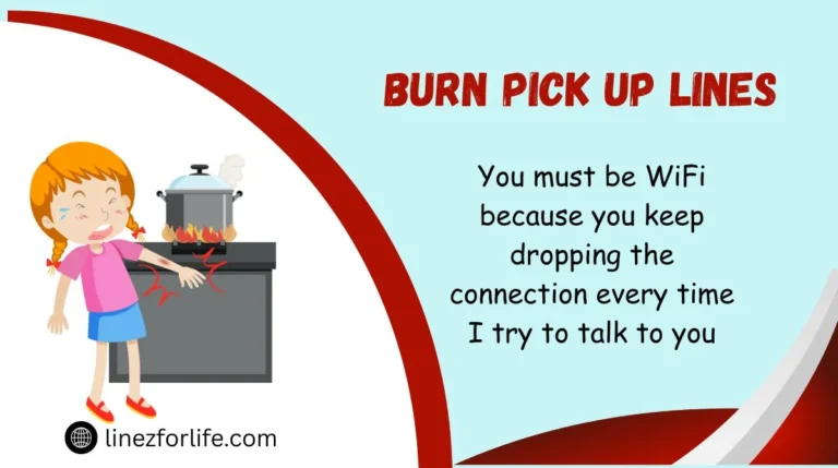 Burn Pick Up Lines