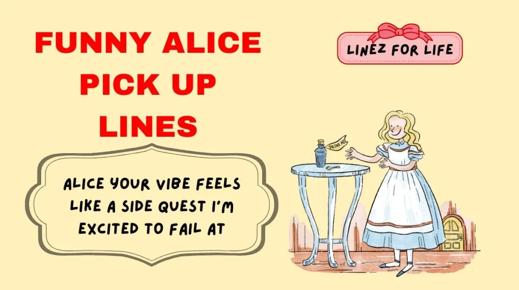 Funny Alice Pick Up Lines