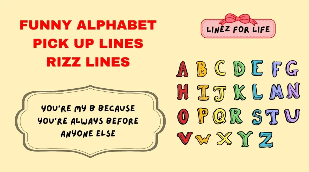 Funny Alphabet Pick Up Lines Rizz Lines