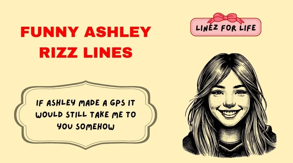 Funny Ashley Rizz Lines