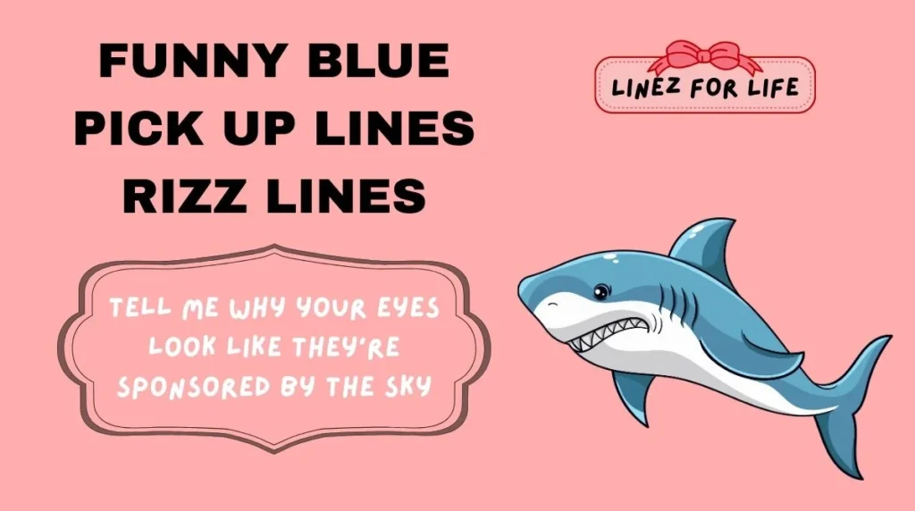 Funny Blue Pick Up Lines Rizz Lines