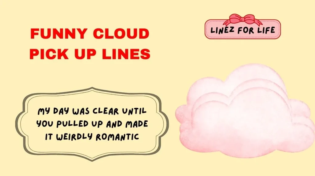 Funny Cloud Pick Up Lines