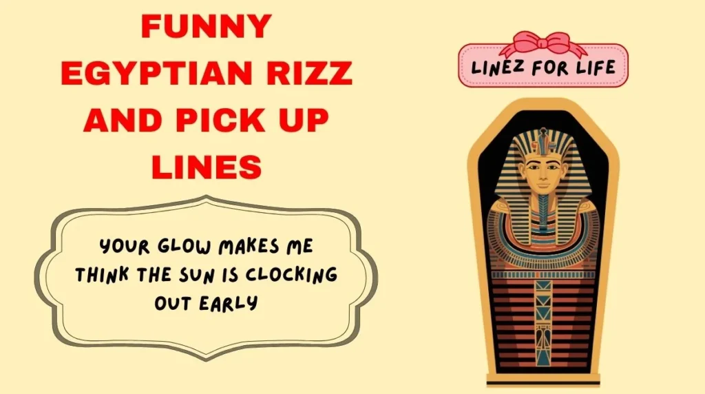 Funny Egyptian Rizz and Pick Up Lines
