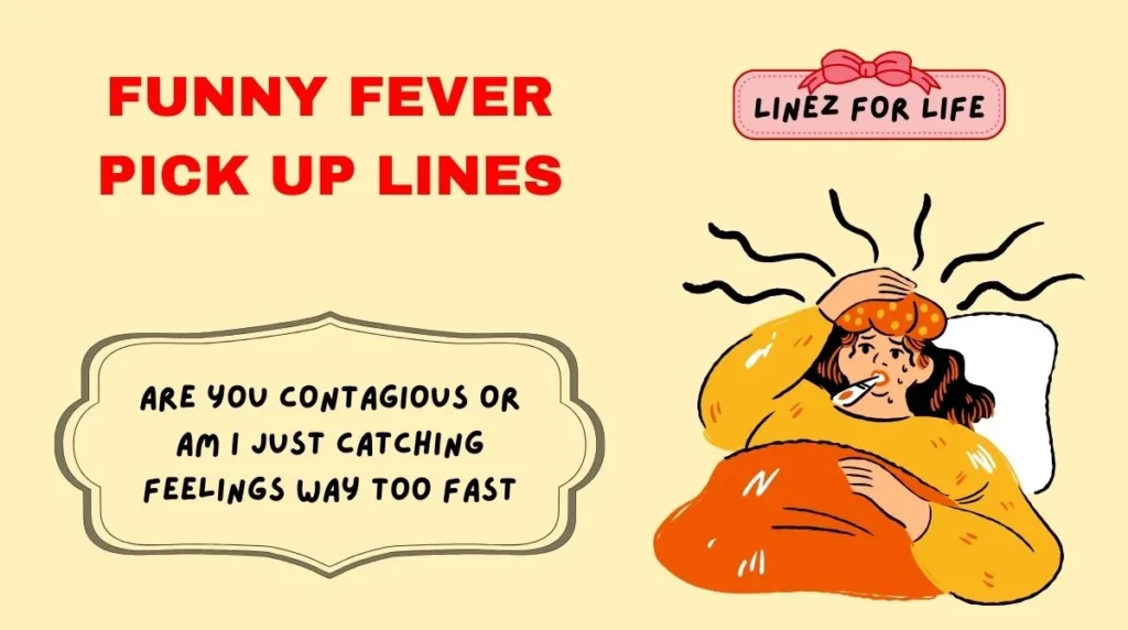 Funny Fever Pick Up Lines