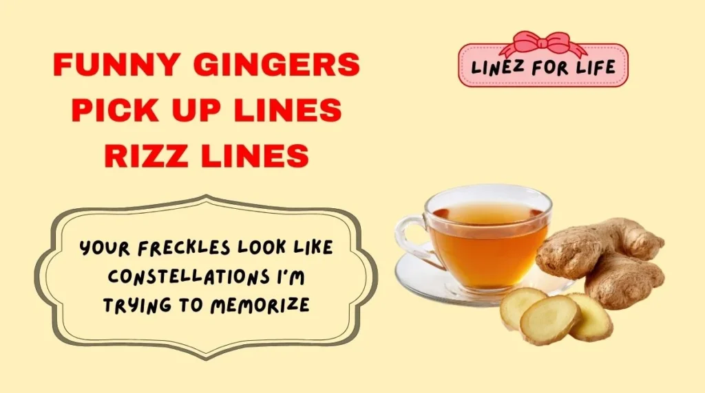 Funny gingers pick up lines Rizz Lines
