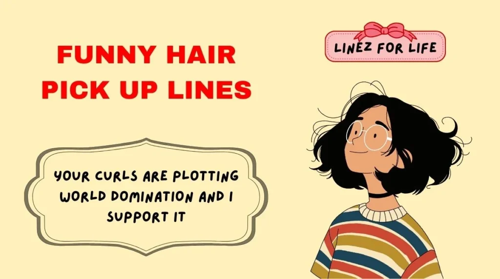 Funny Hair Pick Up Lines