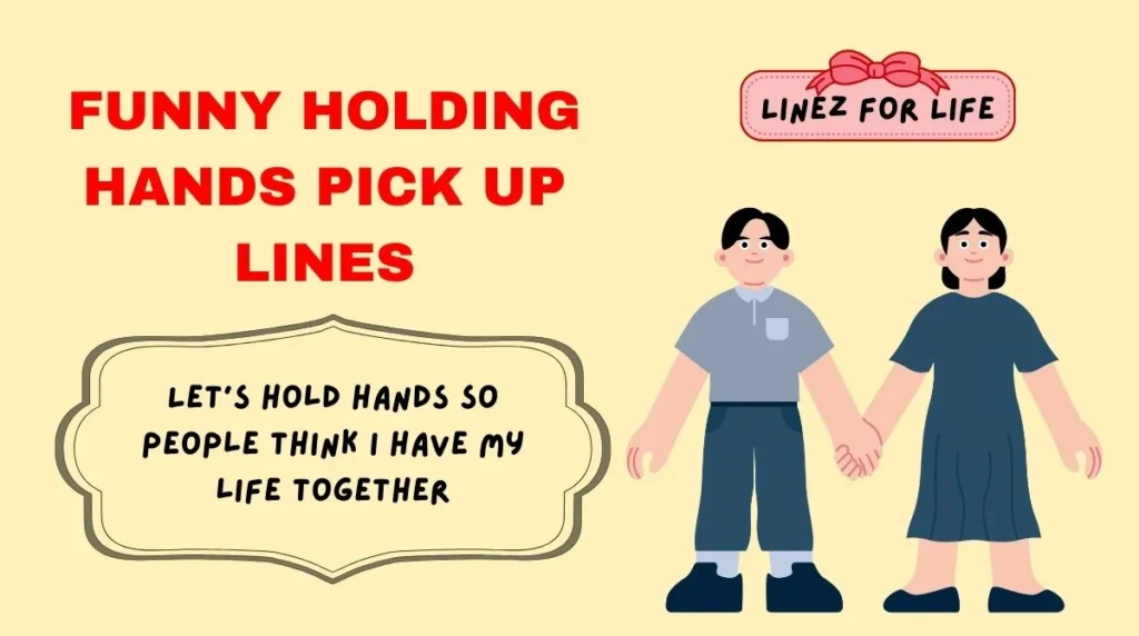 Funny Holding Hands Pick Up Lines