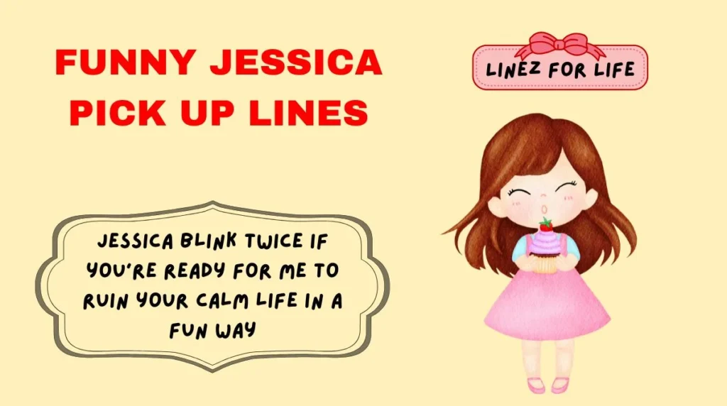 Funny Jessica Pick Up Lines