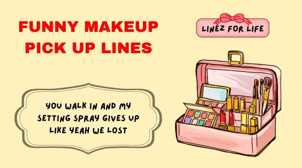 Funny Makeup Pick Up Lines