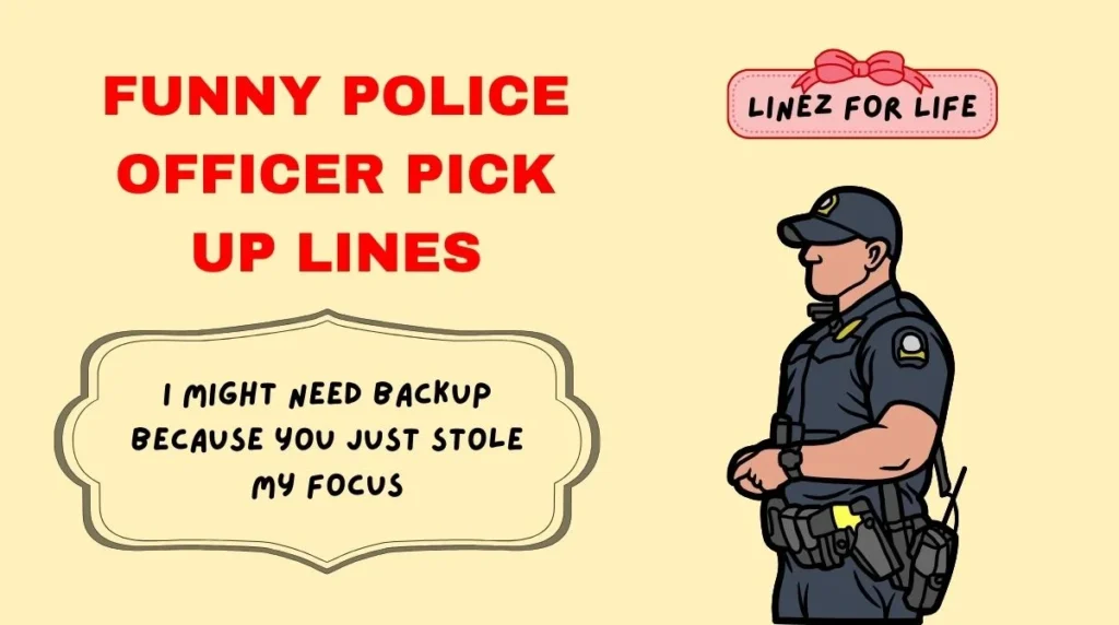 Funny Police Officer Pick Up Lines