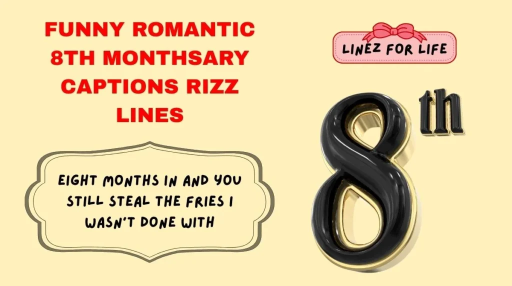 Funny Romantic 8th Monthsary Captions Rizz Lines