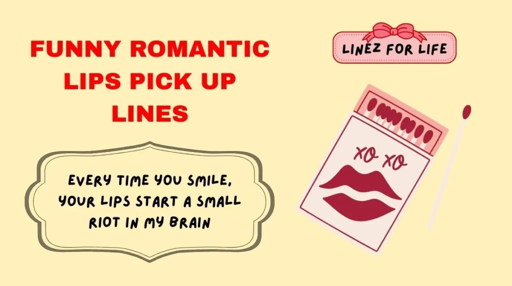 Funny Romantic Lips Pick Up Lines