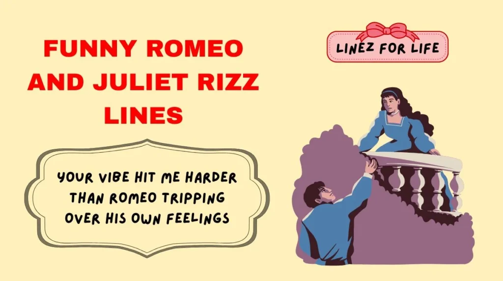 Funny Romeo and Juliet Rizz Lines