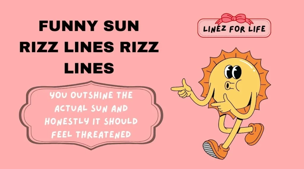 Funny Sun Rizz Lines Rizz Lines