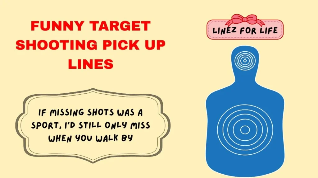 Funny Target Shooting Pick Up Lines