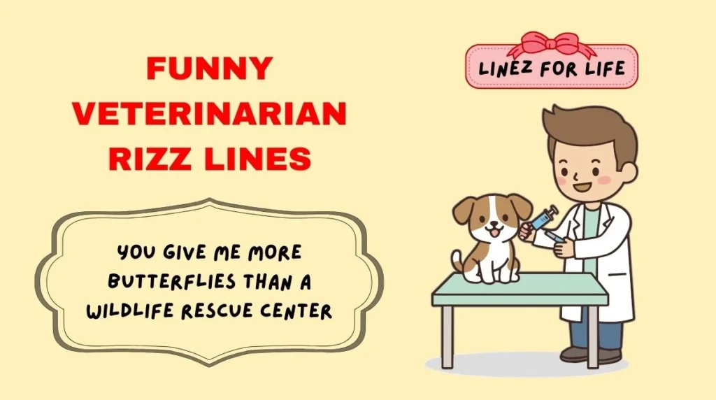 Funny veterinarian rizz lines