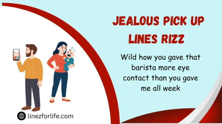 Jealous Pick Up Lines Rizz