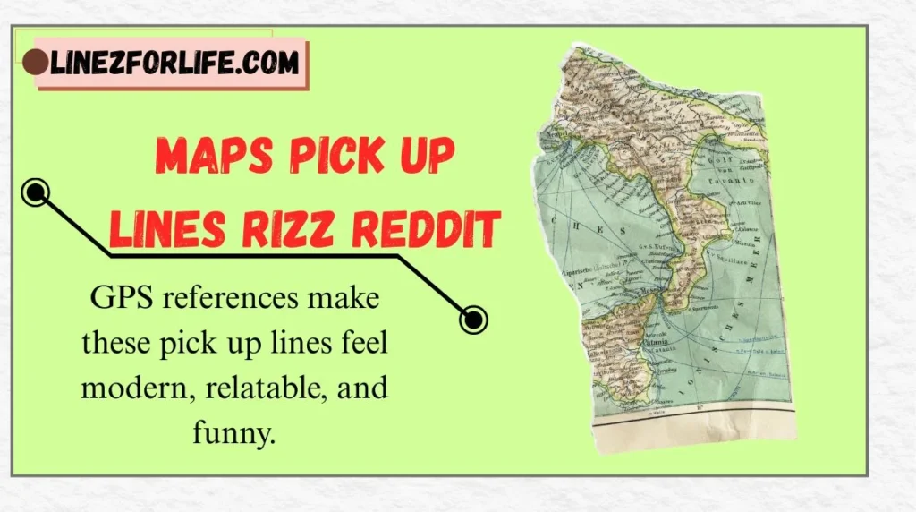 GPS references make these pick up lines feel modern, relatable, and funny.