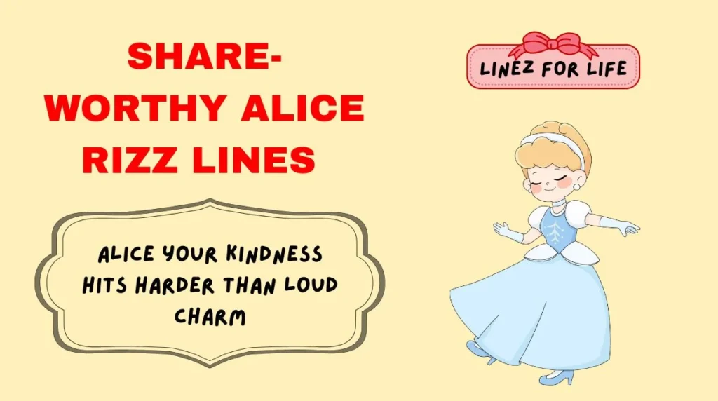 Share-Worthy Alice Rizz Lines