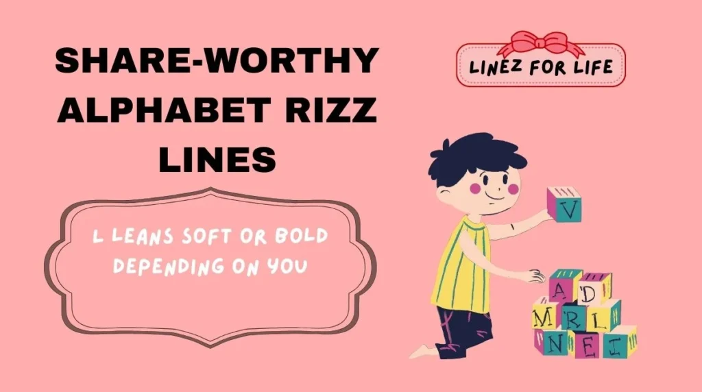 Share-Worthy Alphabet Rizz Lines
