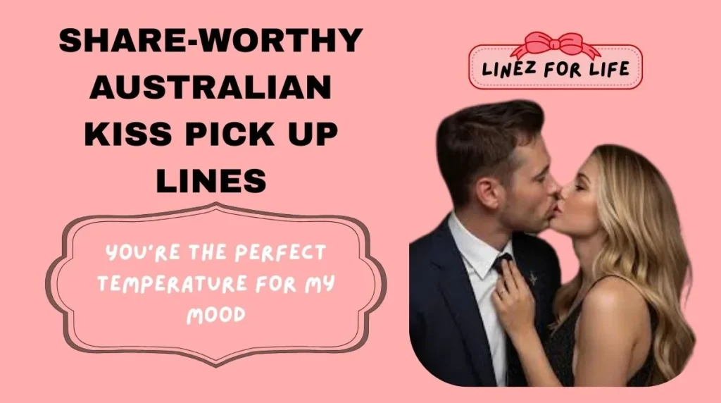 Share-Worthy Australian Kiss Pick Up Lines