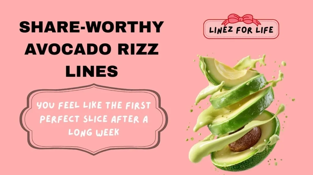 Share-Worthy Avocado Rizz Lines