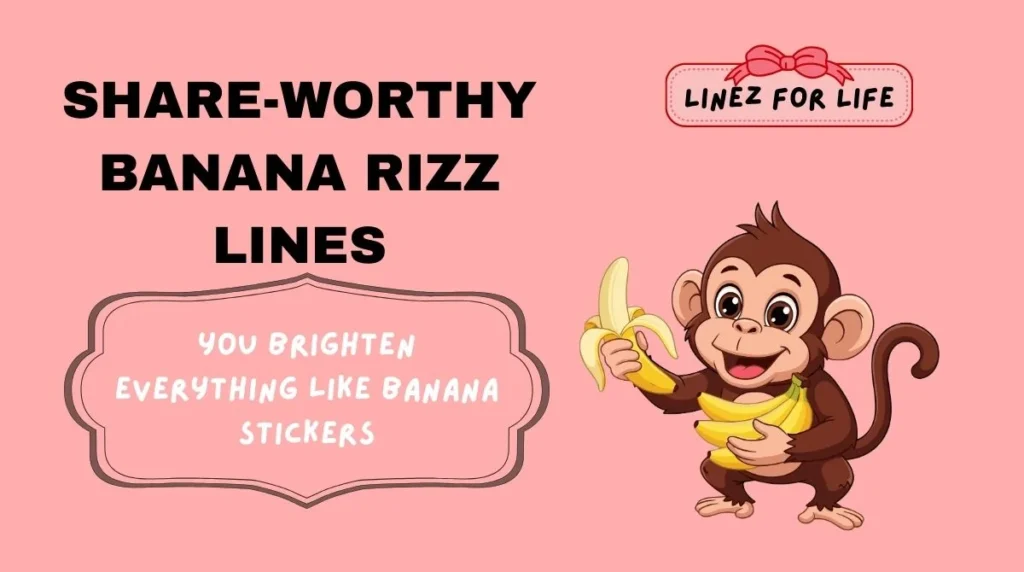 Share-Worthy Banana Rizz Lines