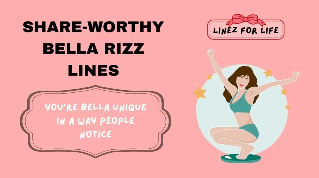 Share-Worthy bella Rizz Lines
