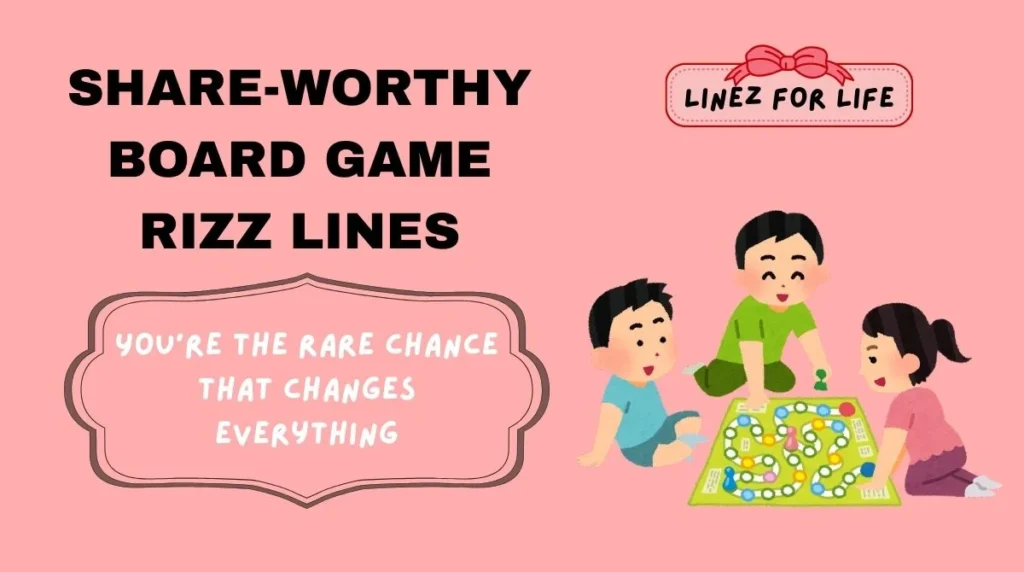 Share-Worthy Board Game Rizz Lines