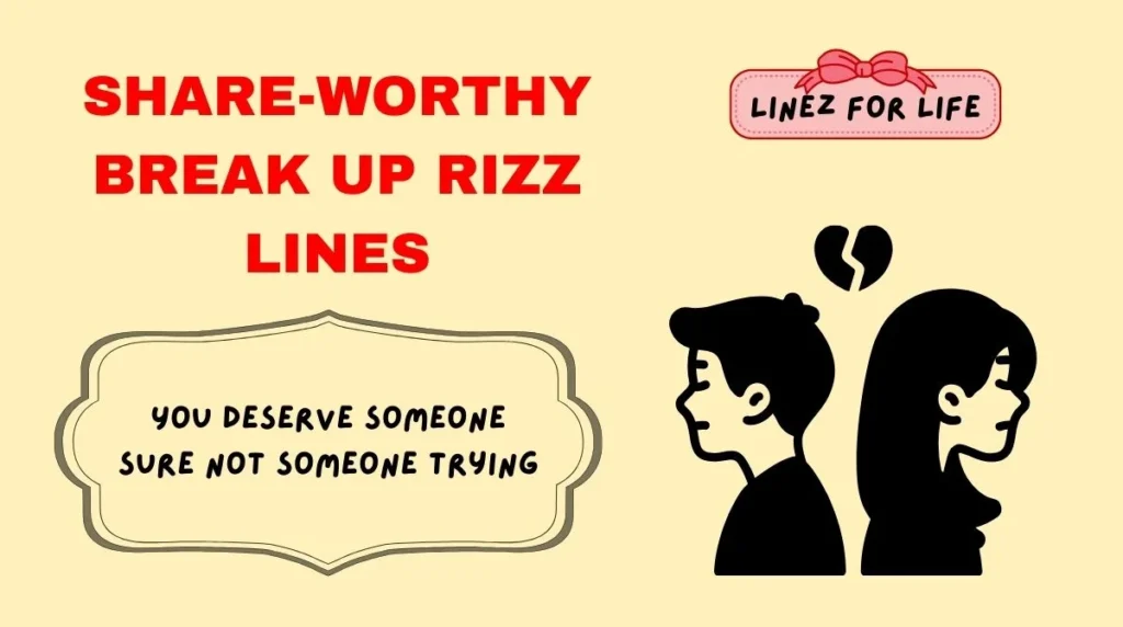 Share-Worthy Break Up Rizz Lines