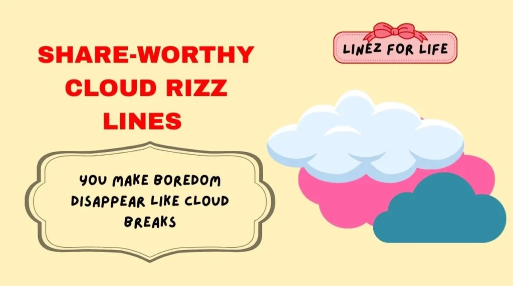 Share-Worthy Cloud Rizz Lines