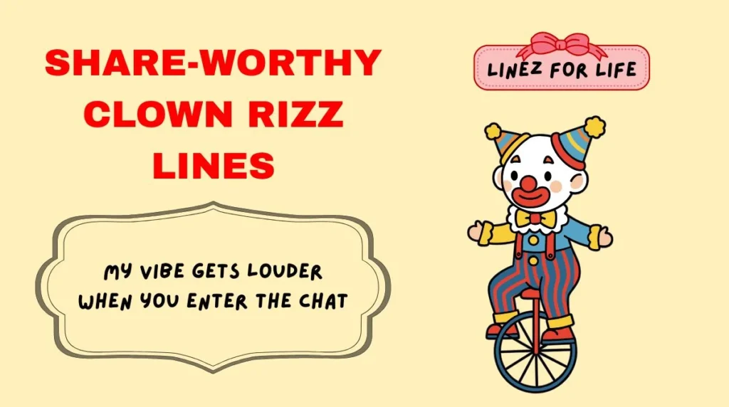 Share-worthy clown rizz lines