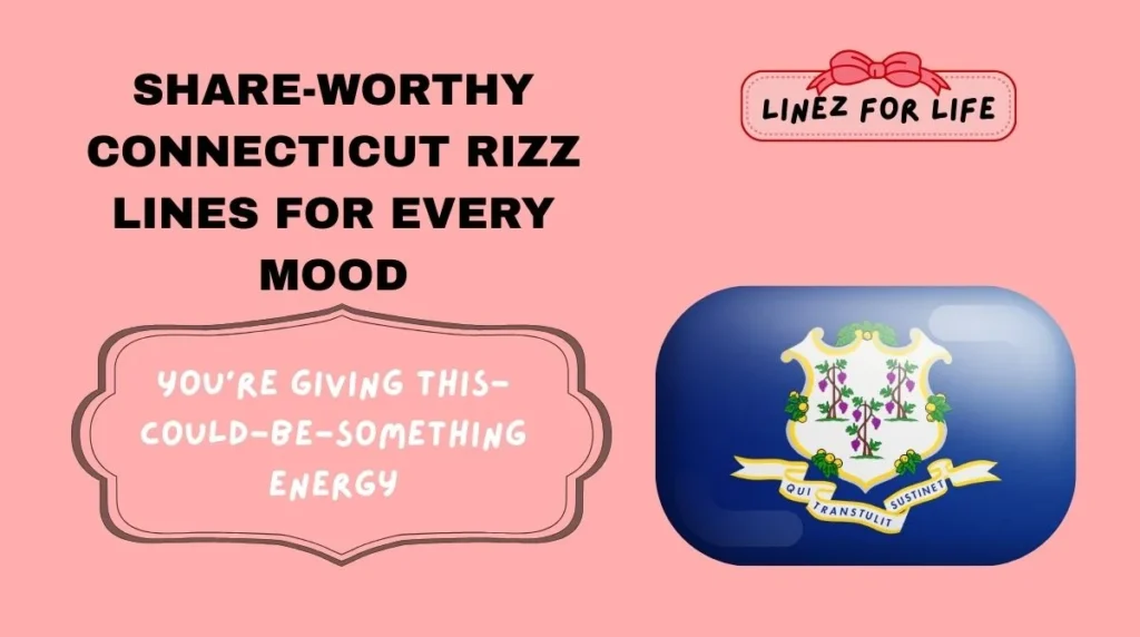 Share-Worthy Connecticut Rizz Lines for Every Mood