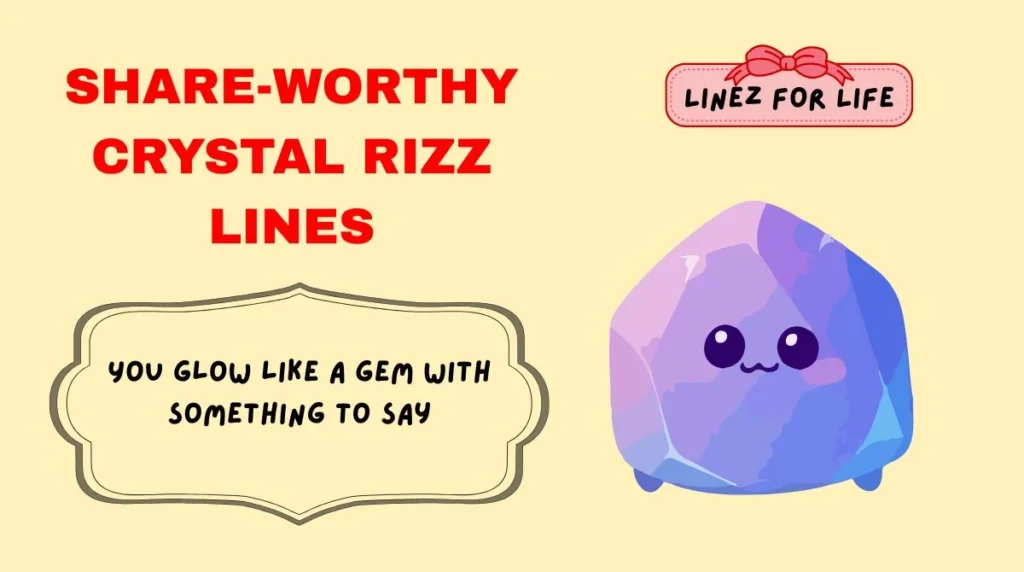 Share-Worthy Crystal Rizz Lines