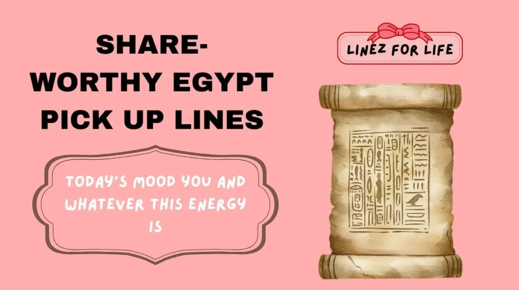 Share-Worthy Egypt Pick Up Lines