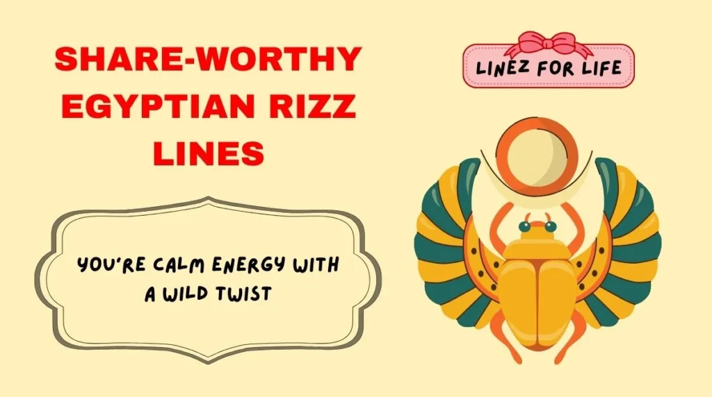 Share-Worthy Egyptian Rizz Lines