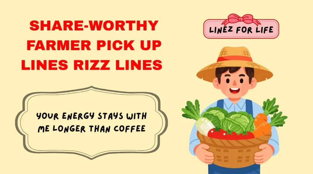 Share-Worthy Farmer Pick Up Lines Rizz Lines