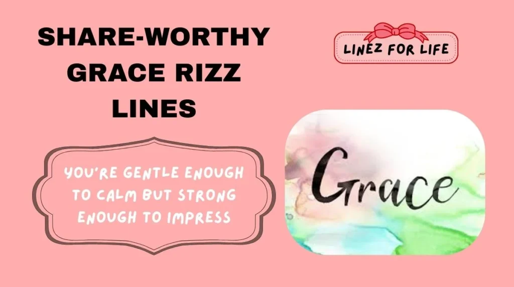 Share-Worthy Grace Rizz Lines