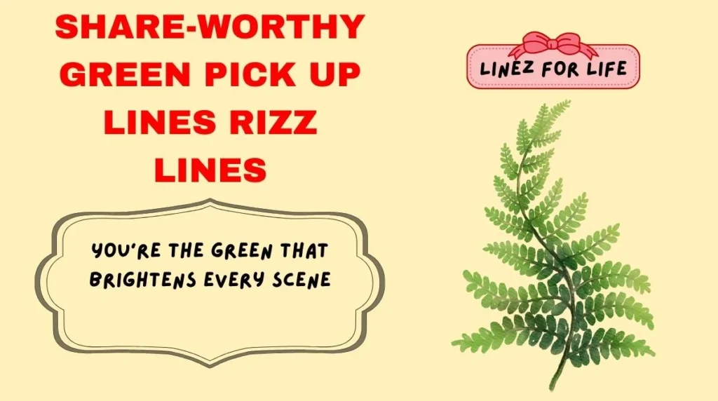 Share-Worthy Green Pick Up Lines Rizz Lines