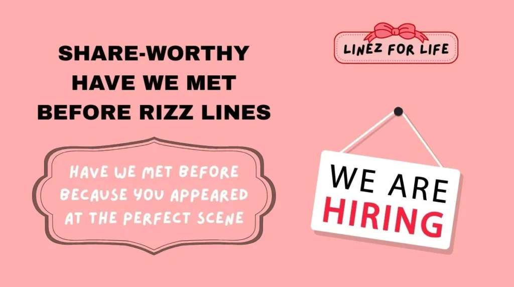 Share-Worthy Have We Met Before Rizz Lines