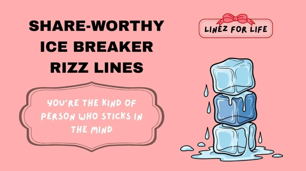 Share-Worthy ice breaker rizz lines