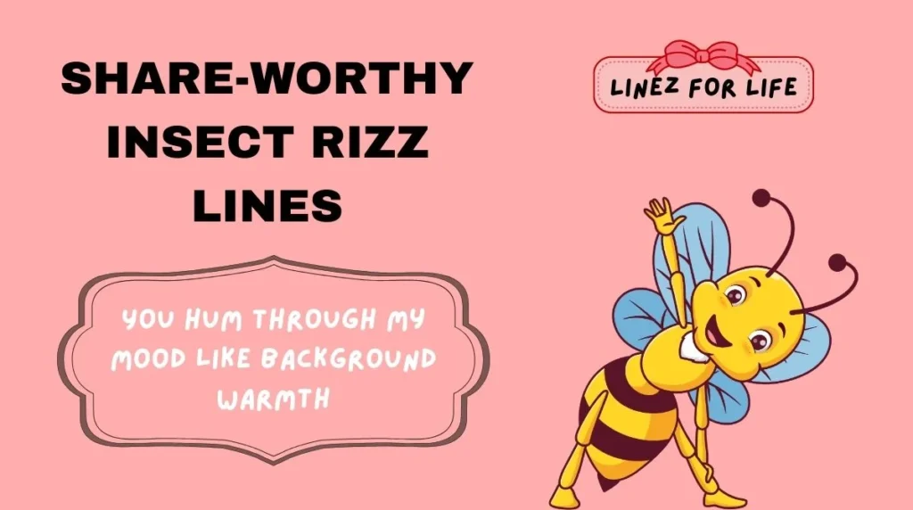Share-Worthy Insect Rizz Lines