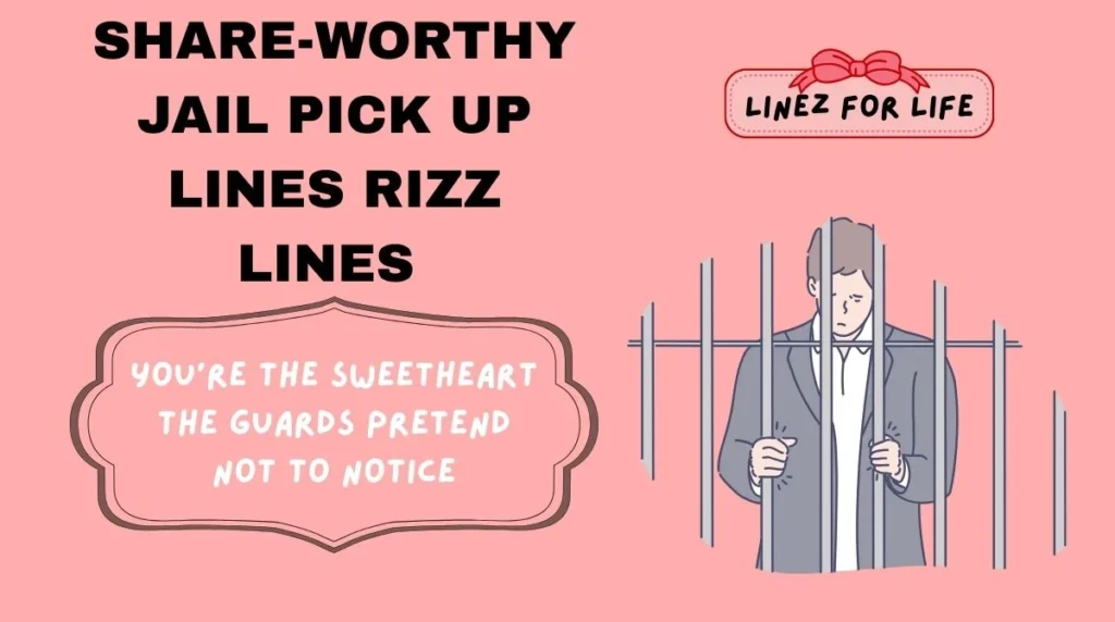 Share-Worthy Jail Pick Up Lines Rizz Lines