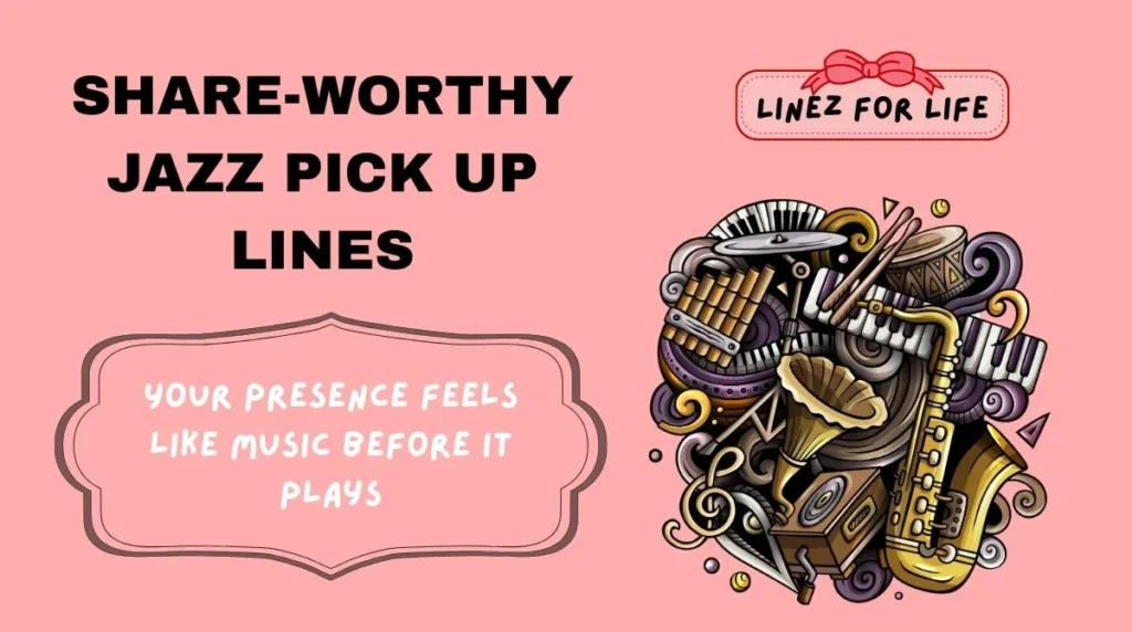 Share-Worthy Jazz Pick Up Lines