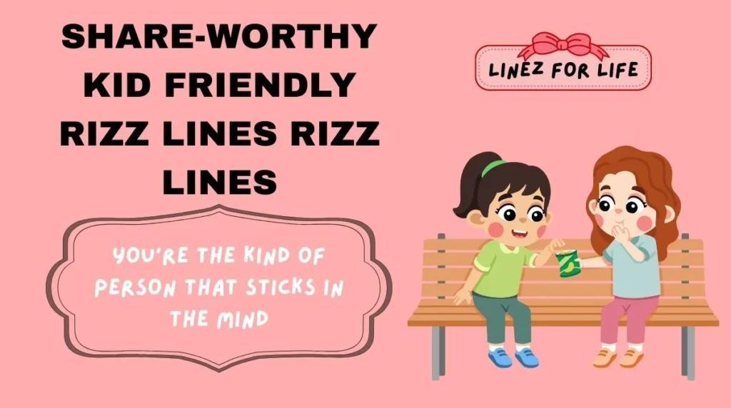 Share-Worthy kid friendly rizz lines Rizz Lines