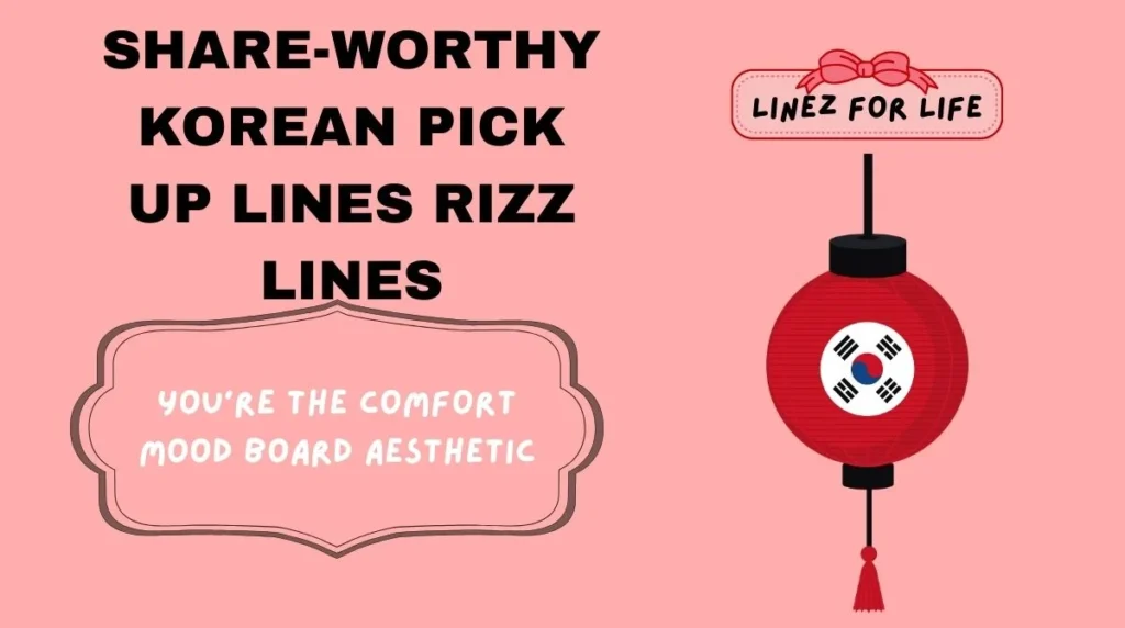 Share-Worthy korean pick up lines Rizz Lines