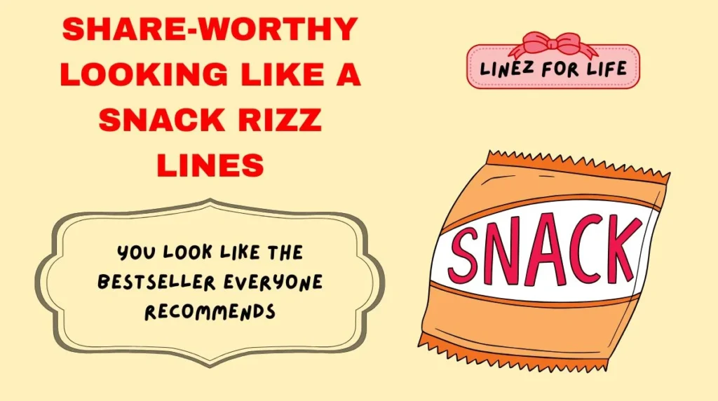 Share-Worthy Looking Like a Snack Rizz Lines