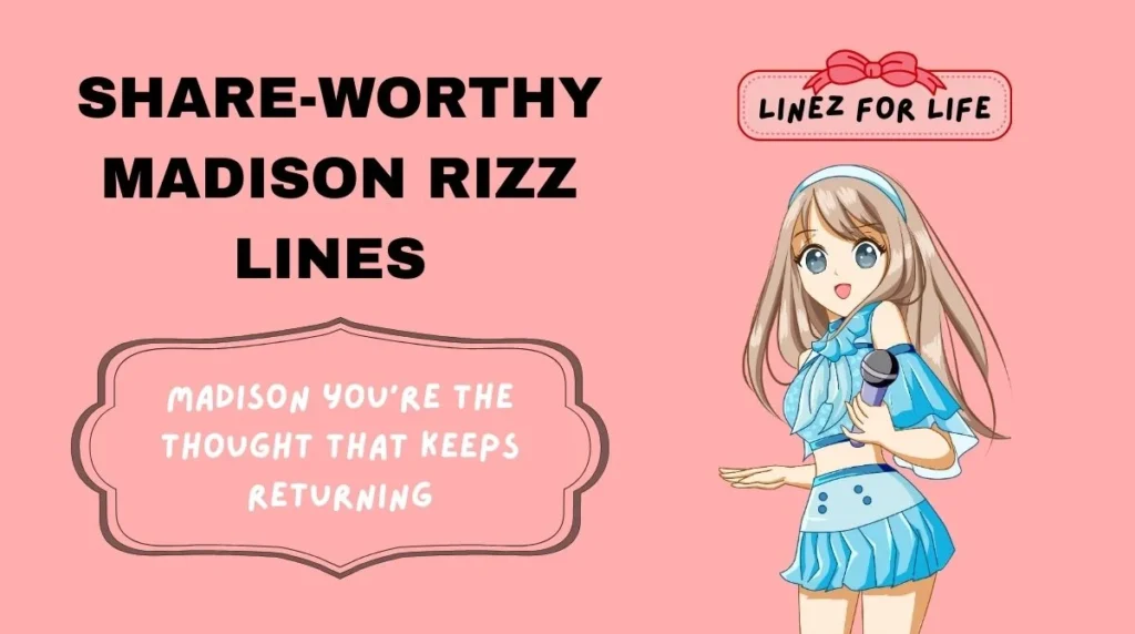 Share-Worthy Madison Rizz Lines